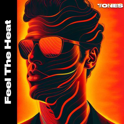 Feel The Heat By TONES's cover
