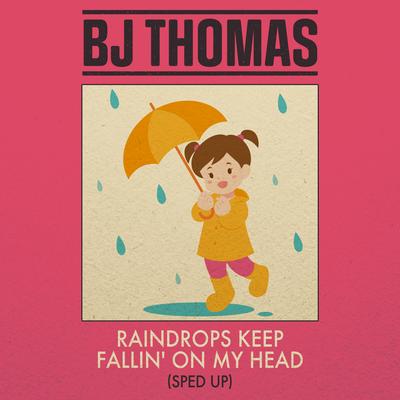 Raindrops Keep Fallin' On My Head (Re-Recorded - Sped Up)'s cover