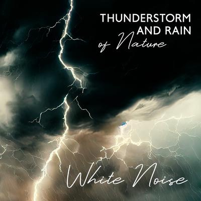 Thunderstorm and Rain of Nature White Noise - Soft Rain for Mindful Meditation, Massage Yoga, Stress Relief Relaxation Music's cover
