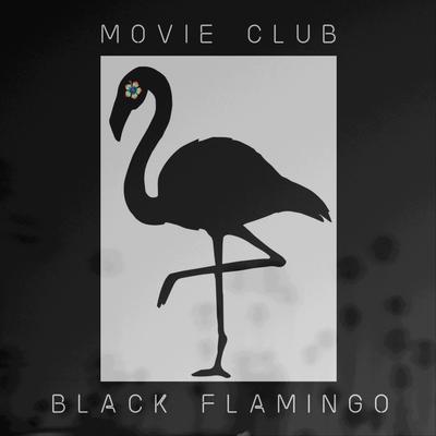 Black Flamingo By Movie Club's cover