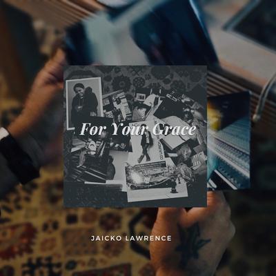 For Your Grace By Jaicko Lawrence's cover