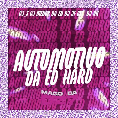 Automotivo da Ed Hard (feat. DJ VK) (feat. DJ VK) By DJ Menor da ZN, Dj_S, DJ JF OFC, DJ VK's cover