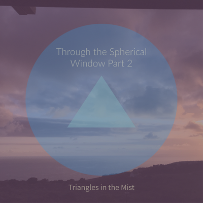 Through the Spherical Window Part 2 (Spa) By Triangles in the Mist's cover