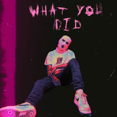 What You Did By whatyoudid.'s cover