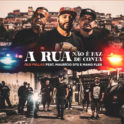 A Rua Não é Faz De Conta By Old Fellaz Rap, Rato Reverso, Claudio Back, Rato Rever, Mano Fler, Maurício DTS's cover