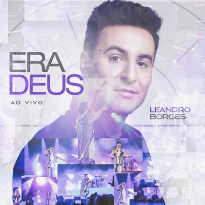 Era Deus (Ao Vivo) By Leandro Borges's cover