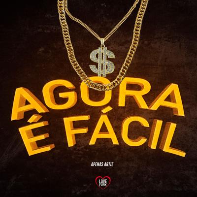 Agora É Fácil By Apenas Artie, Love Funk's cover