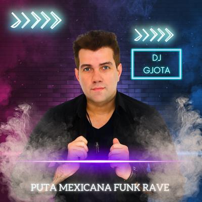 Puta Mexicana Funk Rave By DJ Gjota's cover