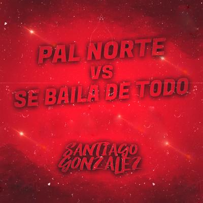 Pal Norte Vs Se Baila De Todo's cover