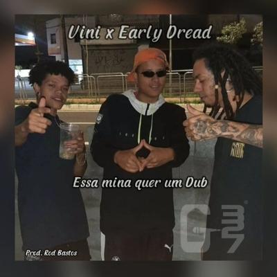 Essa Mina Quer um Dub By Vini GS Posse, Early Dread's cover