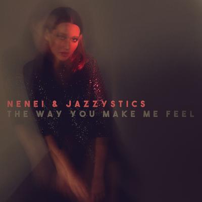 The Way You Make Me Feel By Nenei, Jazzystics's cover