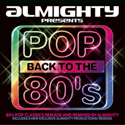 Almighty Presents: Pop Back To The 80's's cover