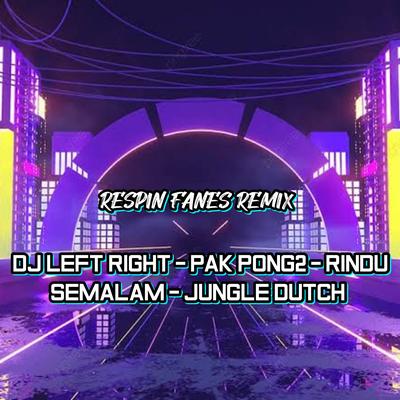 DJ LEFT RIGHT - PAK PONG2 - RINDU SEMALAM - MENEKETEHE's cover