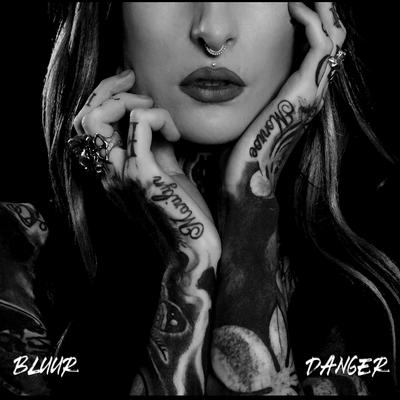DANGER By BLUUR's cover