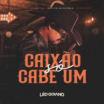 Caixão Só Cabe Um (Acreditar, Ao Vivo em Goiânia) By Léo Goiano's cover