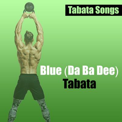 Blue (Da Ba Dee) Tabata By Tabata Songs's cover