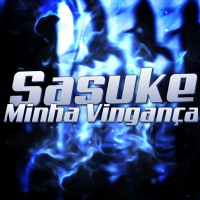 Sasuke: Minha Vingança By Dya Rapper's cover