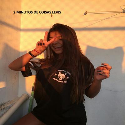 2 MINUTOS DE COISAS LEVIS By W.L DO YOUTUBE's cover