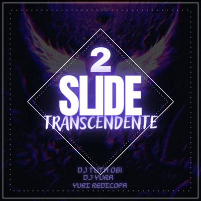 SLIDE TRANSCENDENTE 2 By Dj Tuta 061, Yuri Redicopa's cover