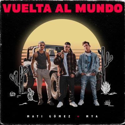 Vuelta al Mundo (feat. MYA) By Mati Gómez, MYA's cover