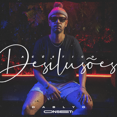 Desilusões (Acústico) By Onset, Dablyo's cover