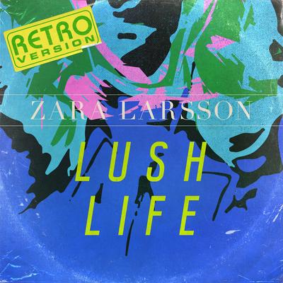 Lush Life (Retro Version) By Zara Larsson's cover
