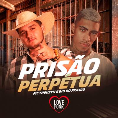 Prisão Perpétua By Biu do Piseiro, MC Theuzyn's cover