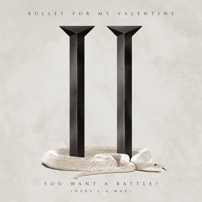 You Want a Battle? (Here's a War) By Bullet For My Valentine's cover