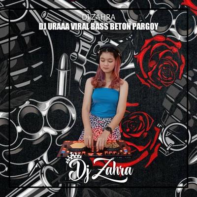 DJ URAAA X SEWA VIRAL BASS BETON PARGOY By Dj Zahra's cover