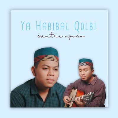 Ya Habibal Qolbi By Santri Njoso's cover