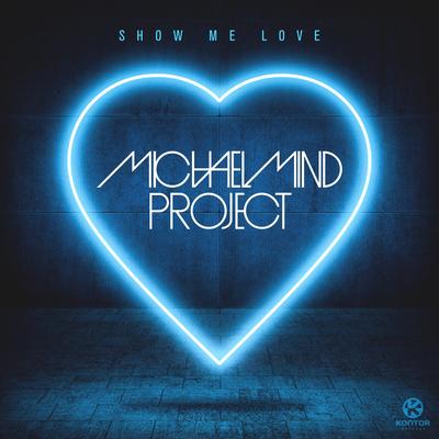 Show Me Love (Official Festival Mix Edit) By Michael Mind Project's cover