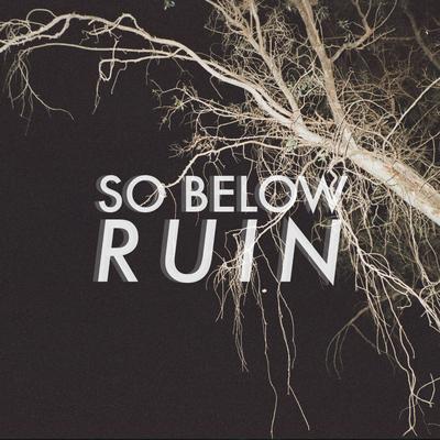 Ruin By So Below's cover