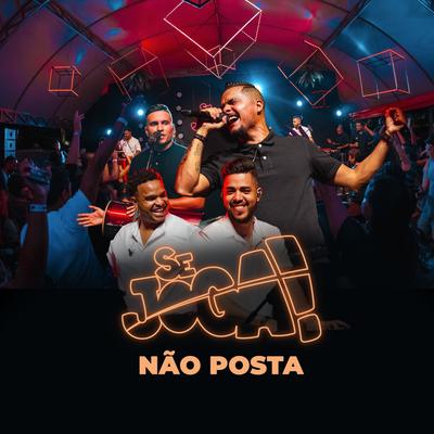 Não Posta (Ao Vivo) By Se Joga's cover
