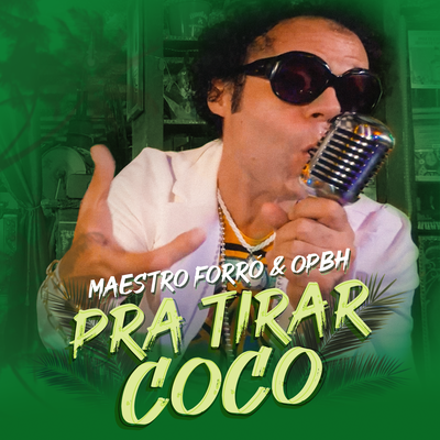 Pra Tirar Coco By Maestro Forró, Orquestra Popular da Bomba do Hemetério's cover