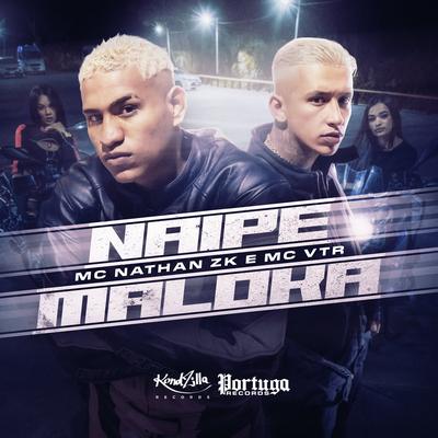 Naipe Maloka By Mc Nathan ZK, MC Vtr's cover