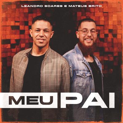 Meu Pai By Leandro Soares, Mateus Brito's cover