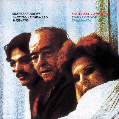La voglia, la pazzia By Ornella Vanoni, Toquinho, Vinicius De Moraes's cover