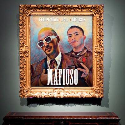 Mafioso By Felipe Mar, Jall, Mousik's cover