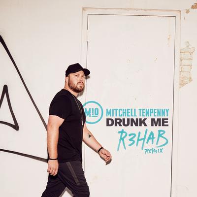 Drunk Me (R3HAB Remix) By R3HAB, Mitchell Tenpenny's cover