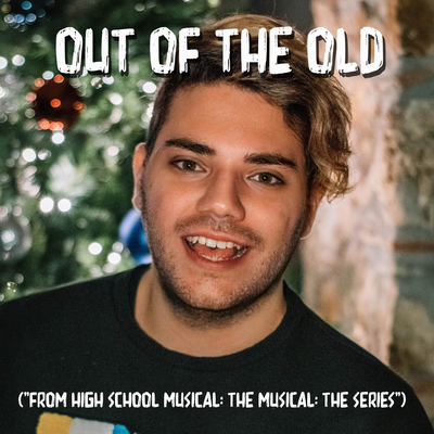 Out of the Old (From "High School Musical: The Musical: The Series") By Nicolás Iaciancio's cover