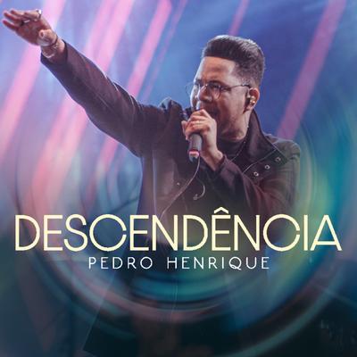 Descendência (Ao Vivo) By Pedro Henrique's cover