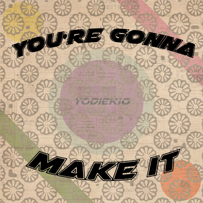you're gonna make it By Yodiekio's cover