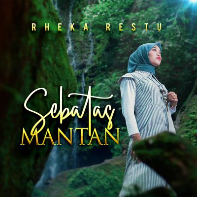 Sebatas Mantan By Rheka Restu's cover