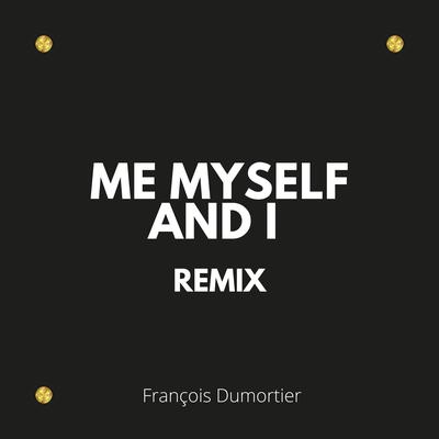 Me, Myself and I (Remix) By François Dumortier's cover