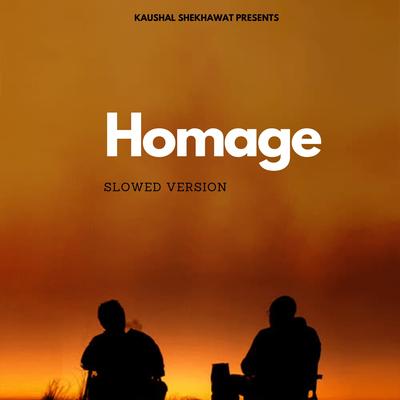 Homage (Slowed) By Kaushal Shekhawat's cover