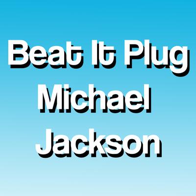 Beat It Plug - Michael Jackson By Phonkevil's cover