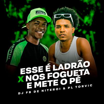 Esse É Ladrão X Nos Fogueta e Mete o Pé's cover