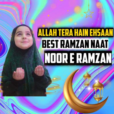 Allah Tera Hain Ehsaan - Noor E Ramzan (Original Mixed) By Islamic Records's cover