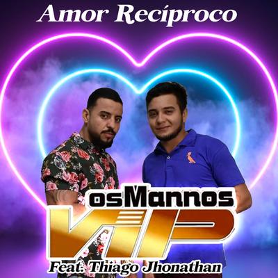 Amor Recíproco (Remix) By pretinho mano vip, Thiago Jhonathan (TJ), Gilmar mano vip's cover