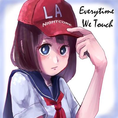 Everytime We Touch By LA Nightcore's cover